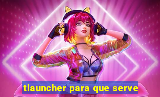 tlauncher para que serve